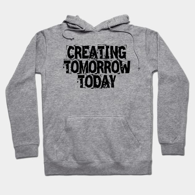 Creating Tomorrow Today Hoodie by Texevod